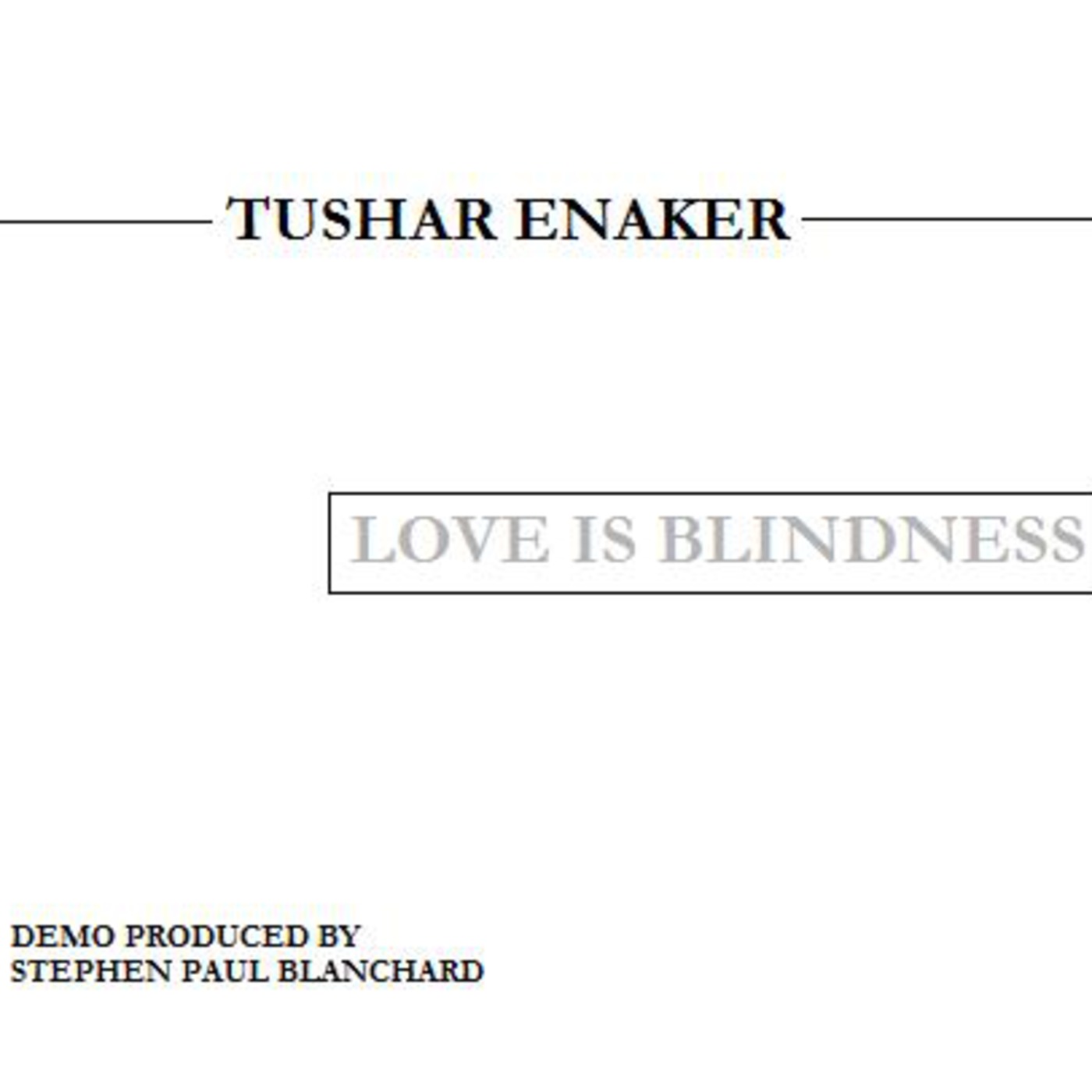 Tushar Enaker "Love Is Blindness" - Rough Demo