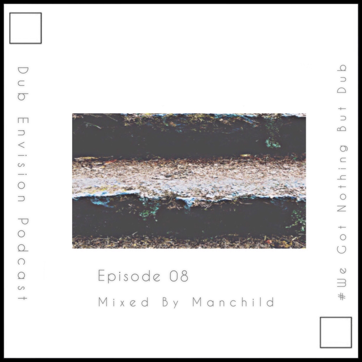 Episode 8: Dub Envision 08 Mixed By Manchild