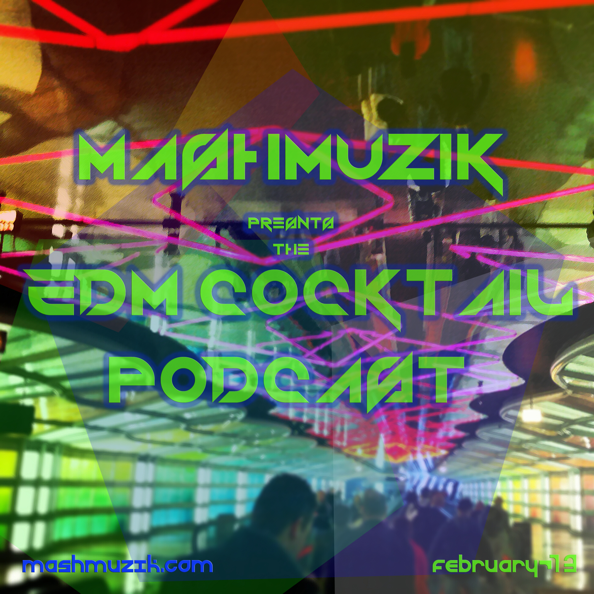 MashMuzik’s EDM Cocktail Podcast (Febuary 2013)