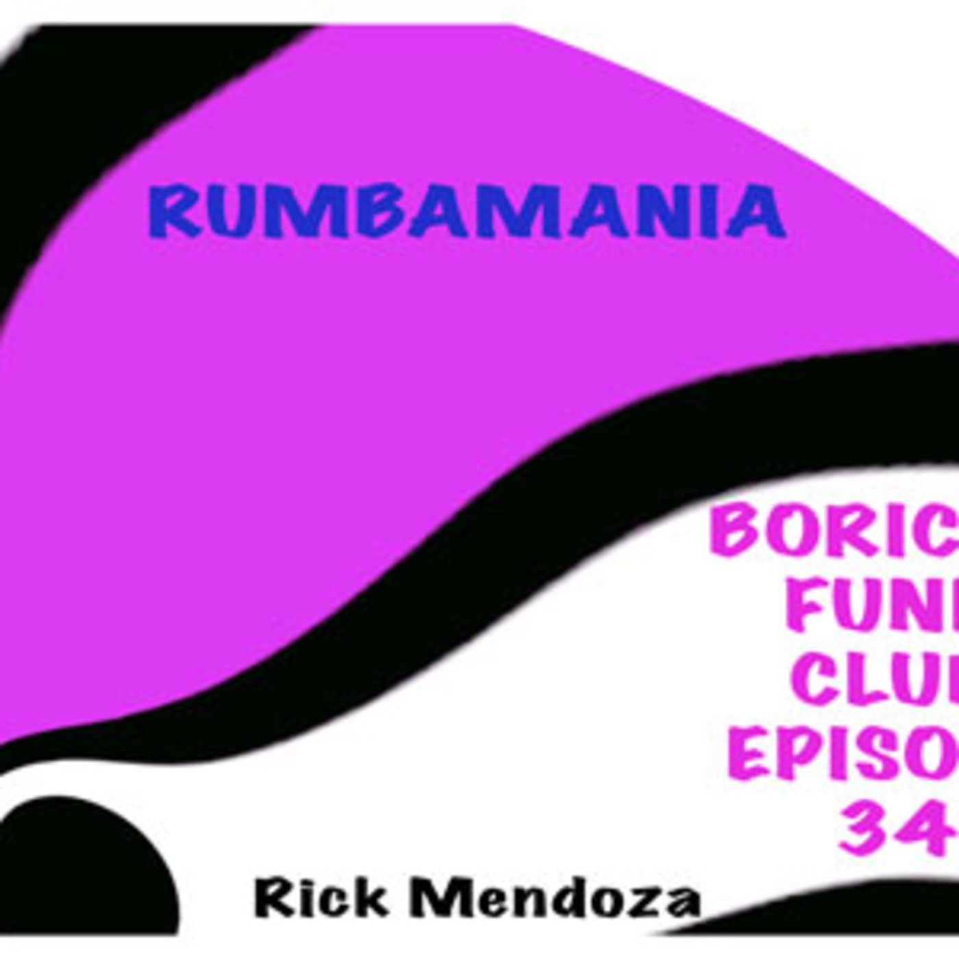 Rumba Mania - Boricua Funk Club Episode 34