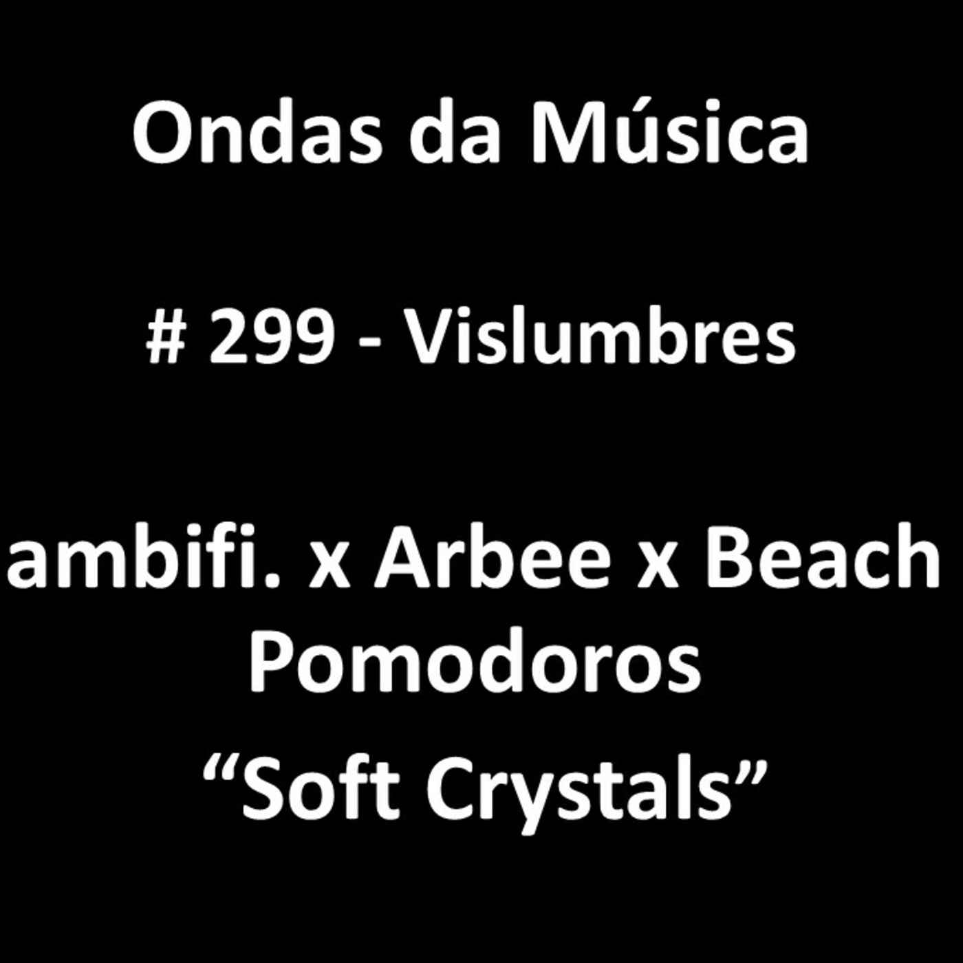 Episode 633: Ondas da Música - # 299 - Vislumbres episode artwork