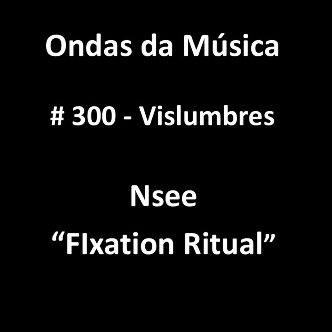 Episode 635: Ondas da Música - # 300 - Vislumbres episode artwork