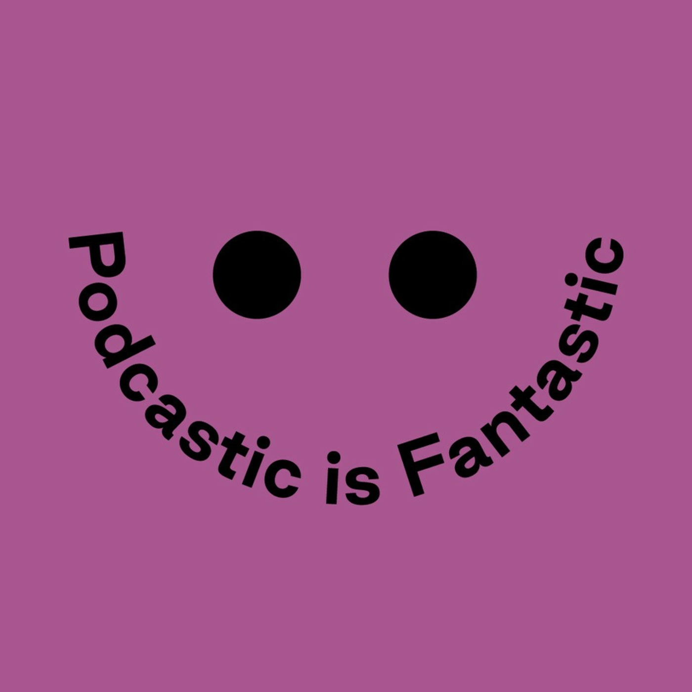 PODCASTIC IS FANTASTIC