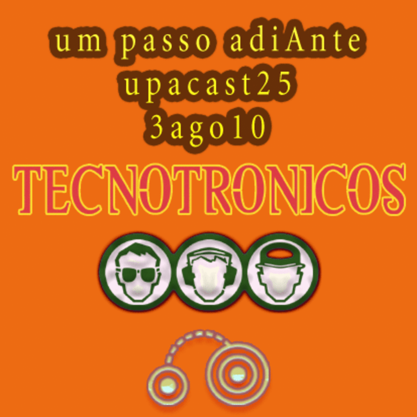 upacast25 3ago10 ÍNDIOS - TECNOTRONICOS