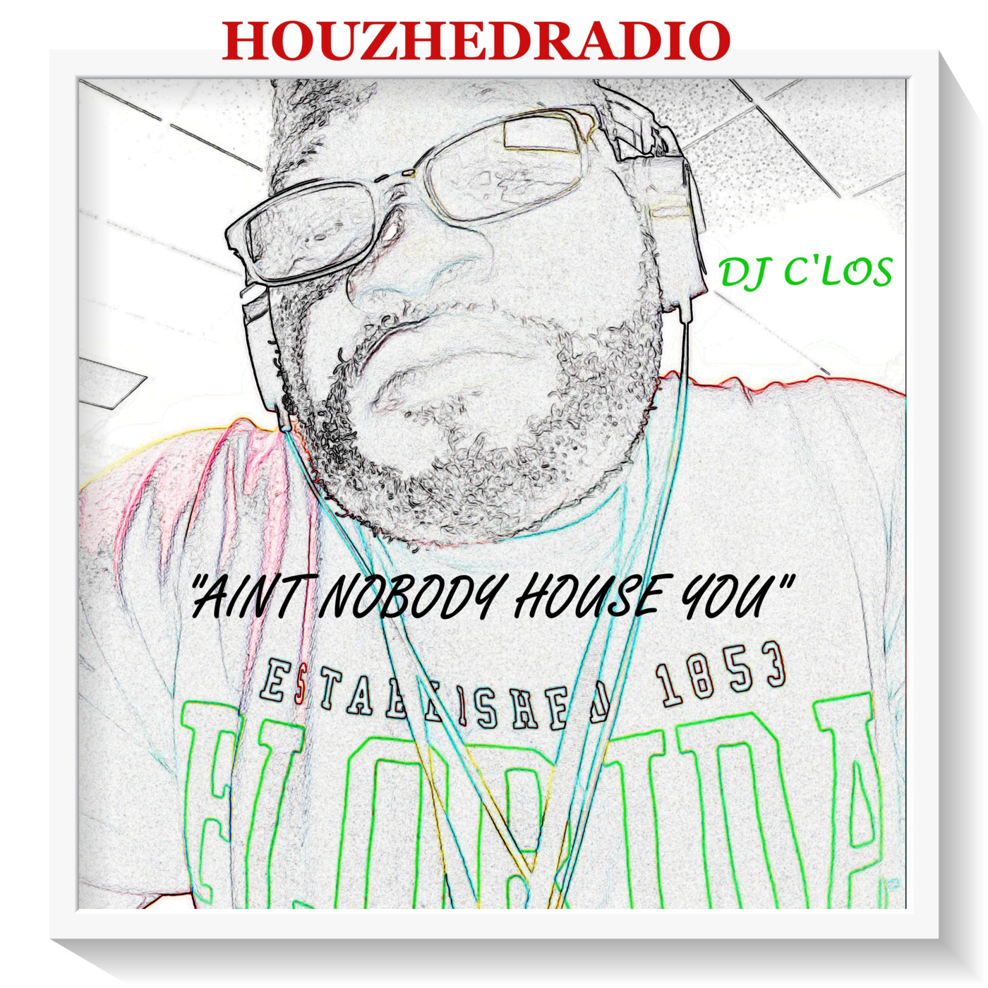 HOUZHEDRADIO: AIN'T NOBODY HOUSE U