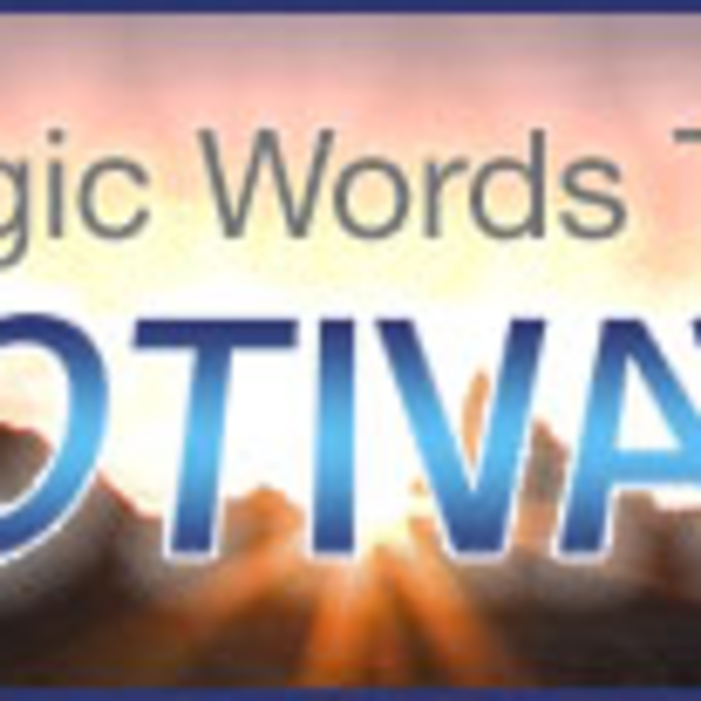Magic Words That Motivate 30 Day of Inspiration Day 1
