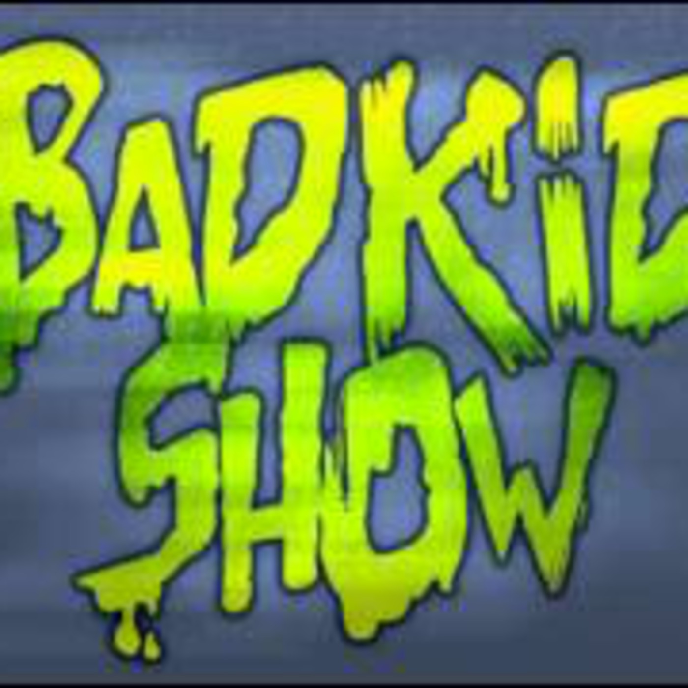 Bad Kid Show PodCast