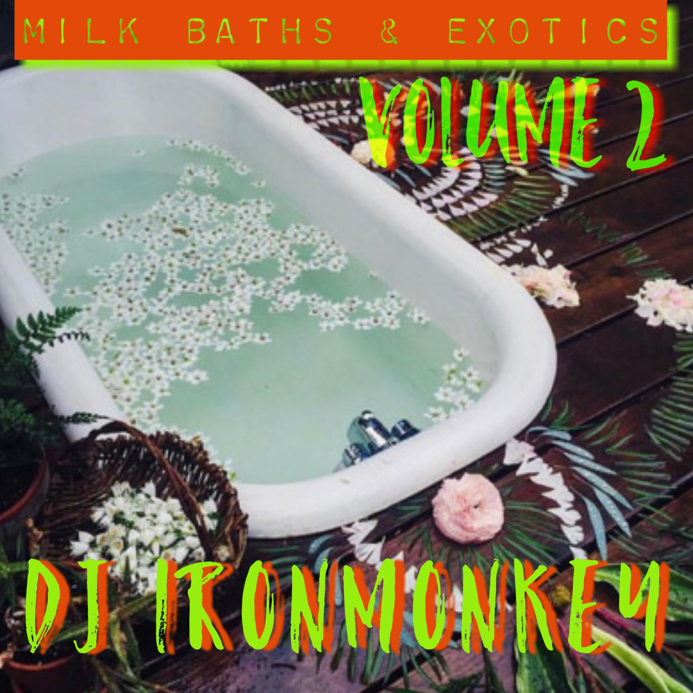 DJ IRONMONKEY: Milk Baths & Exotics Vol. 2 episode artwork