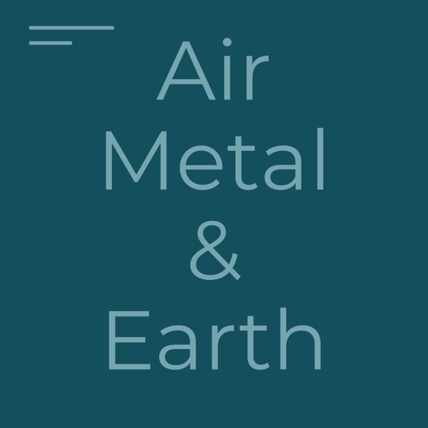 Air, Metal, and Earth