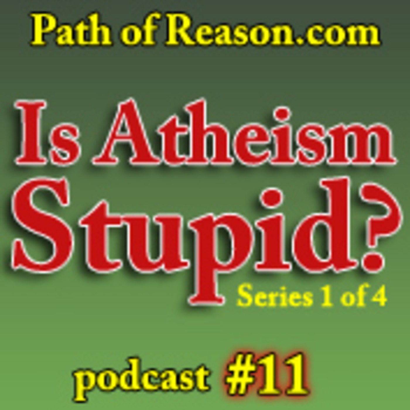 POR Podcast 11 - Is Atheism Stupid? 1 of 4
