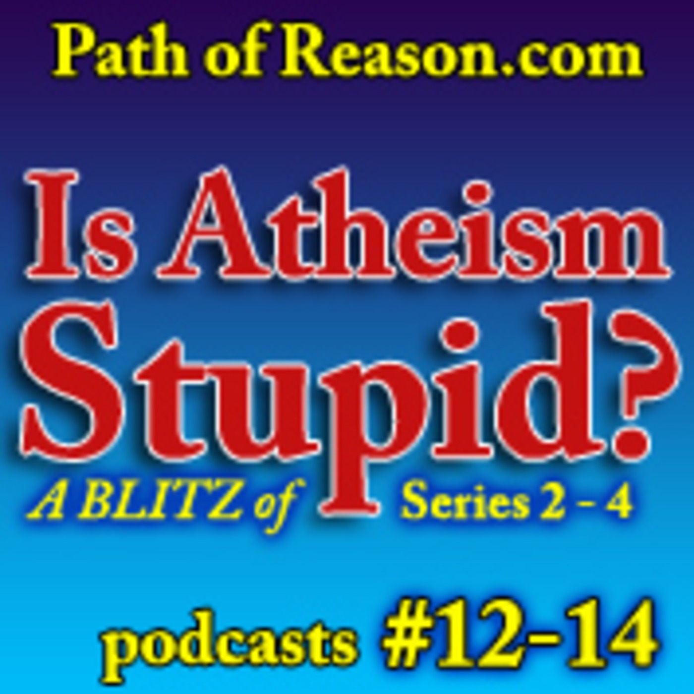 POR Podcast 12-14 - Is Atheism Stupid? 2-4