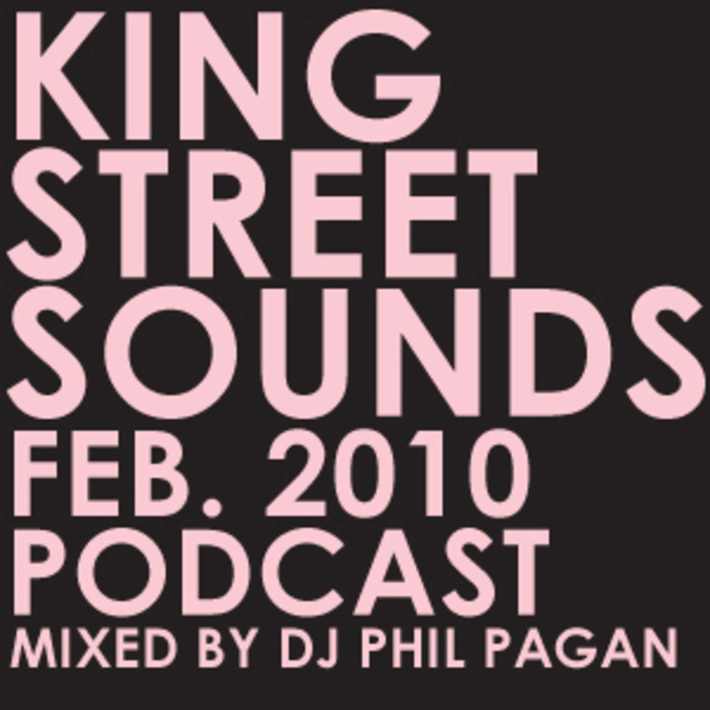 King Street Sounds February 2010 Podcast mixed by DJ Phil Pagan