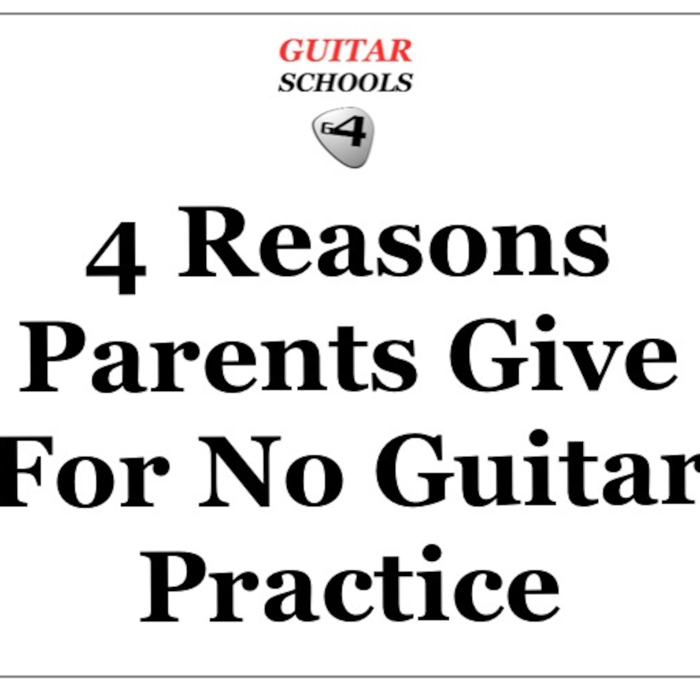 4 Reasons Parents Give For No Guitar Practice