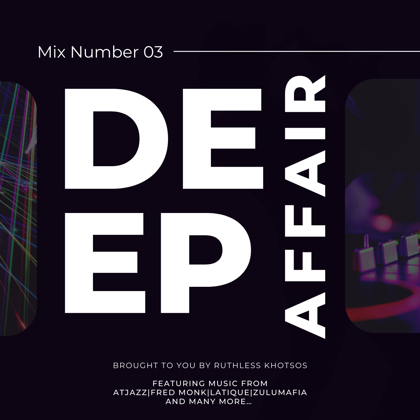 Episode 3: Deep Affair 03 (Mixed by Ruthless Khotsos) [2022 Edition]