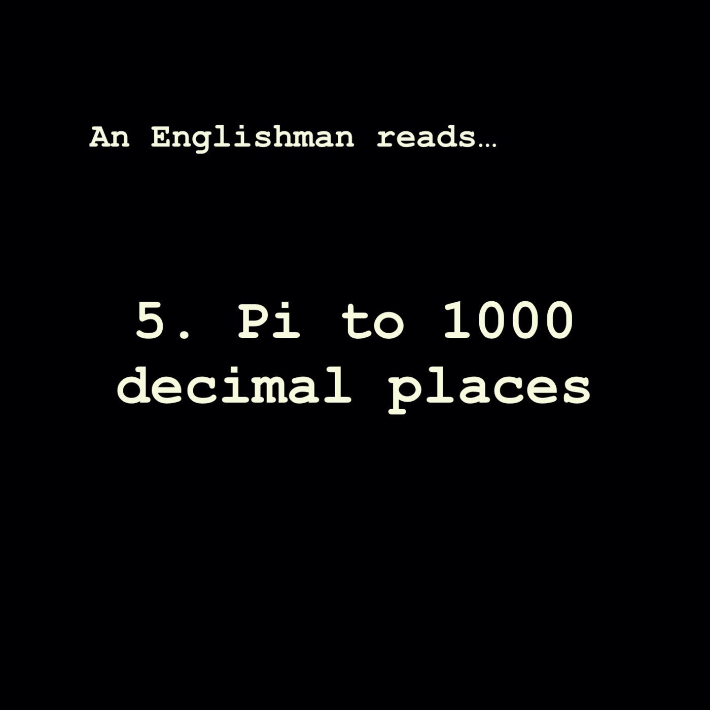 Episode 5: Pi to 1000 decimal places