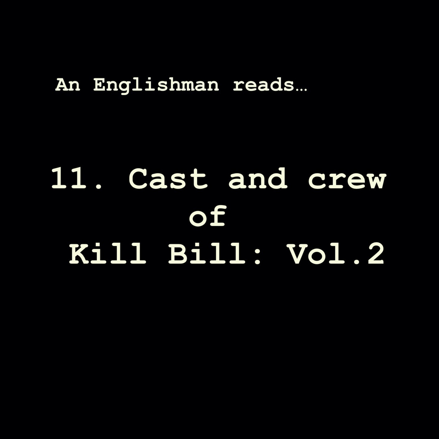 Episode 11: Cast and crew of Kill Bill: Vol. 2