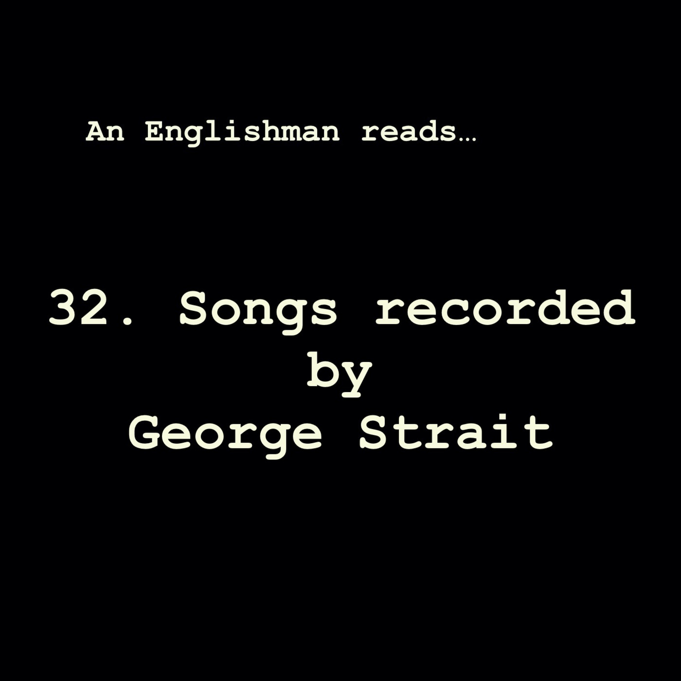 Episode 32: Songs recorded by George Strait