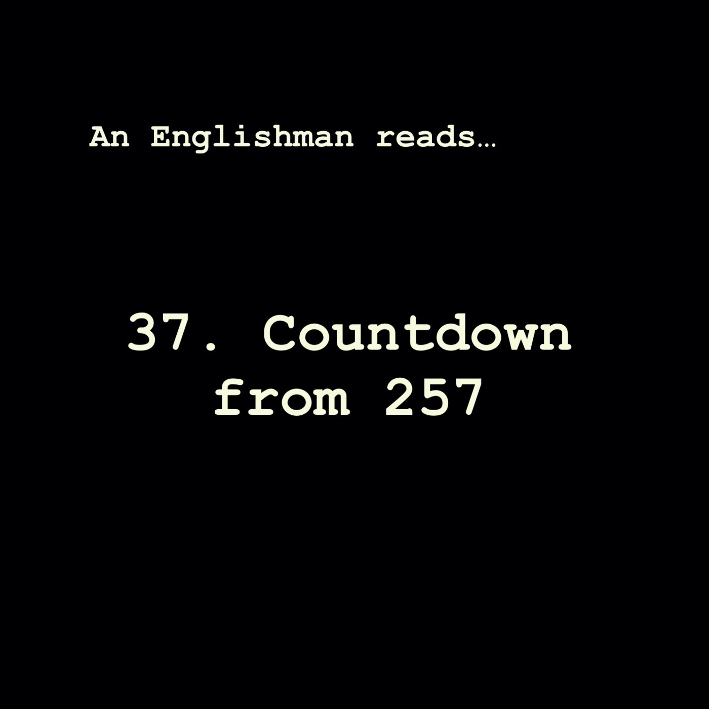 Episode 37: Countdown from 257