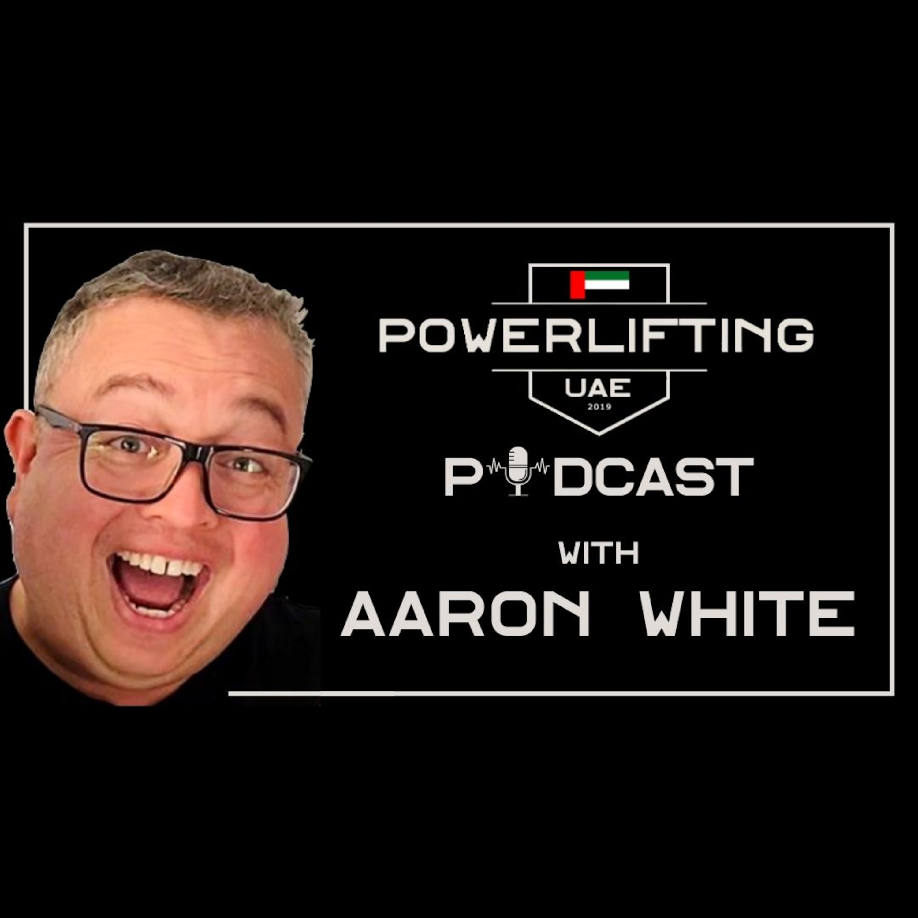 Aaron White | Powerlifting UAE Podcast Ep. 1 episode artwork