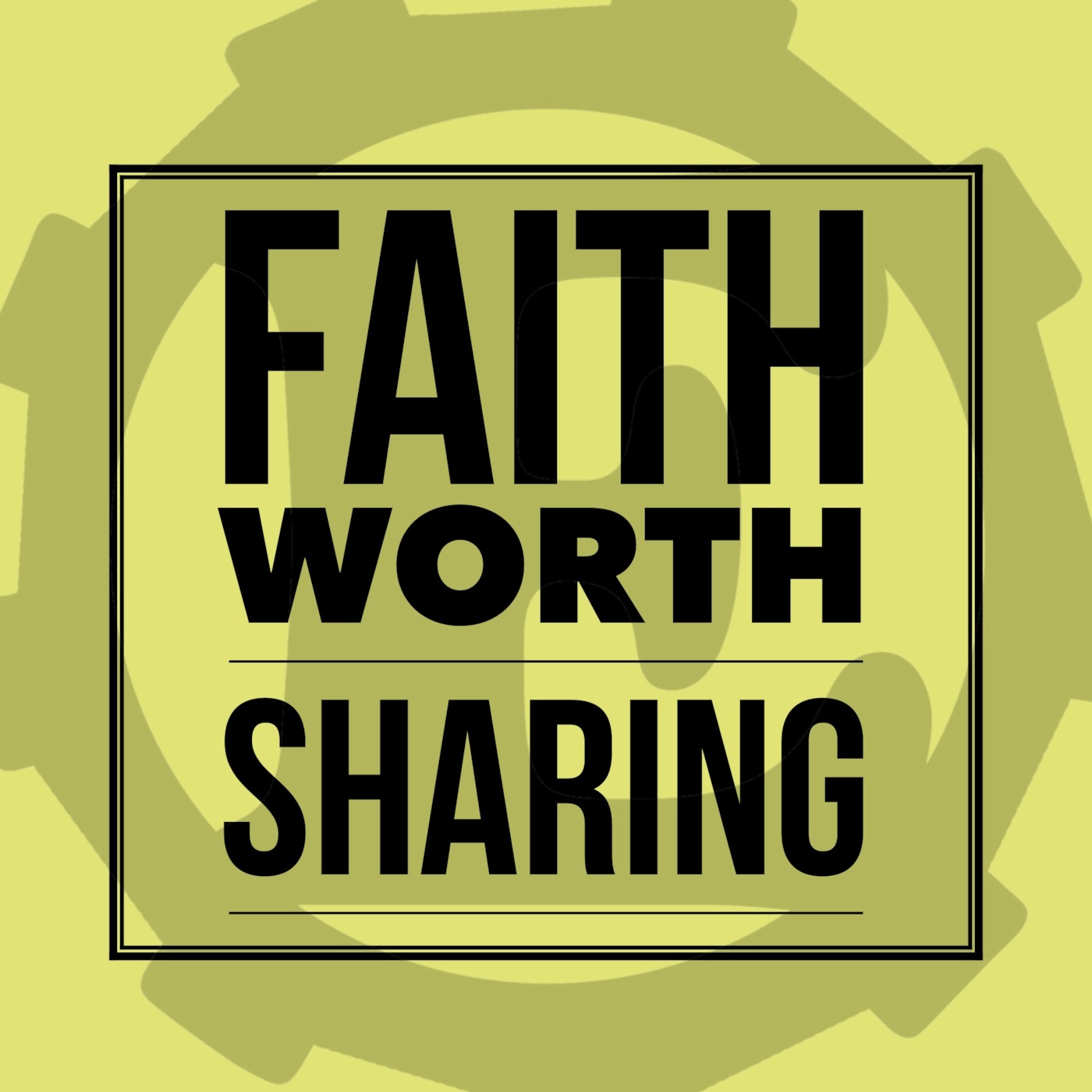 Faith Worth Sharing pt. 4 Faith Worth Sharing pt. 4