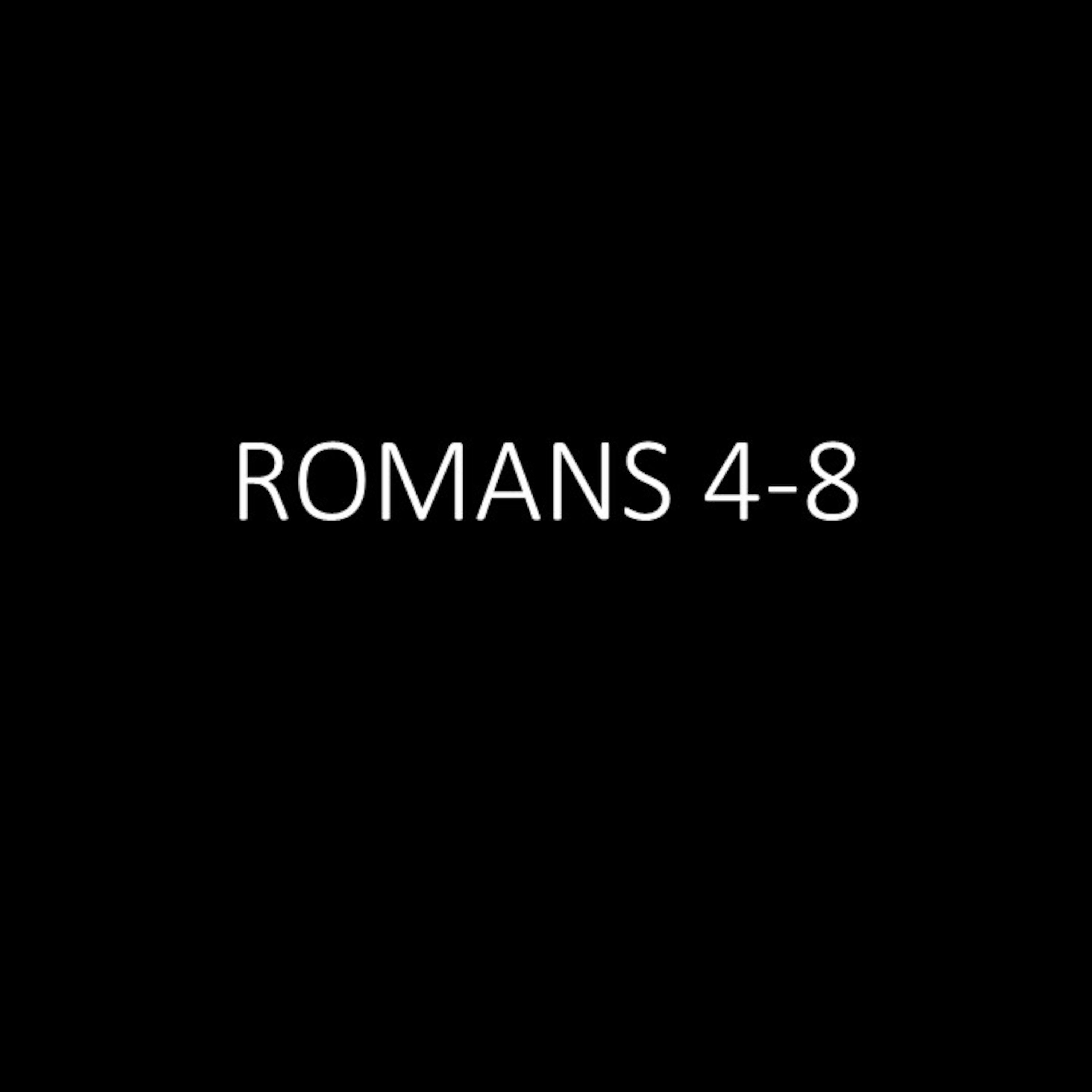 Romans 4-8