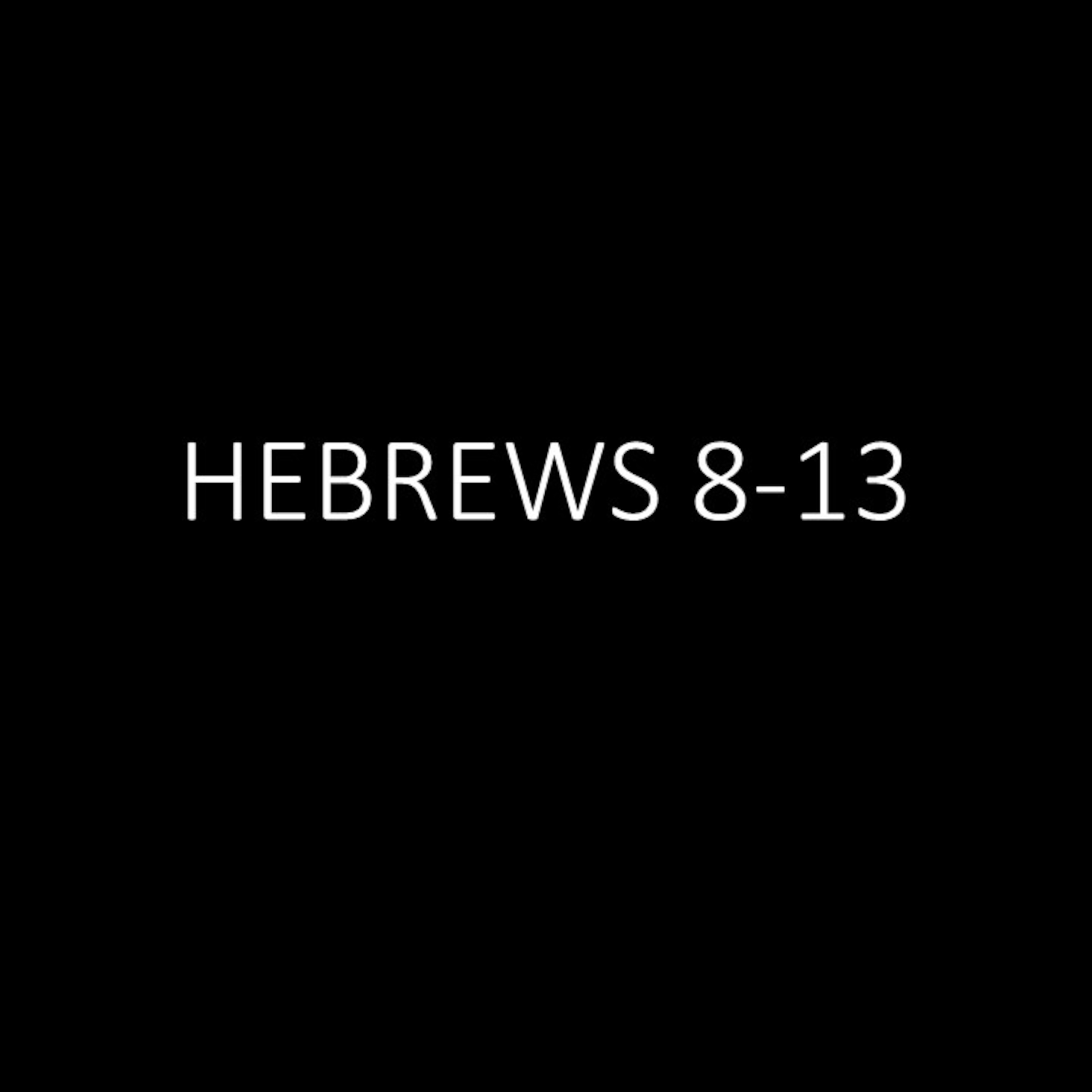 Hebrews 8-13