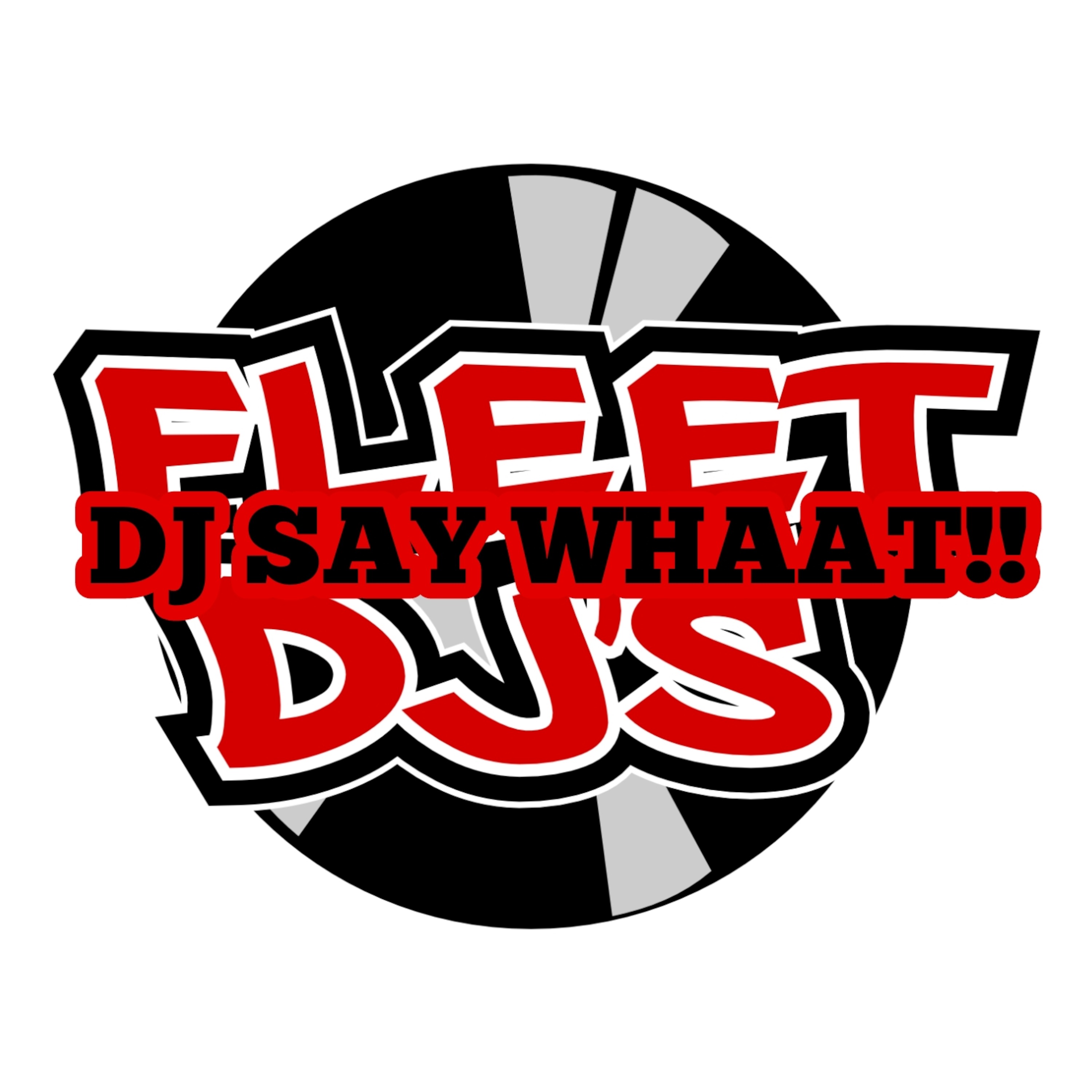 DJ SAY WHAAT!! podcast artwork