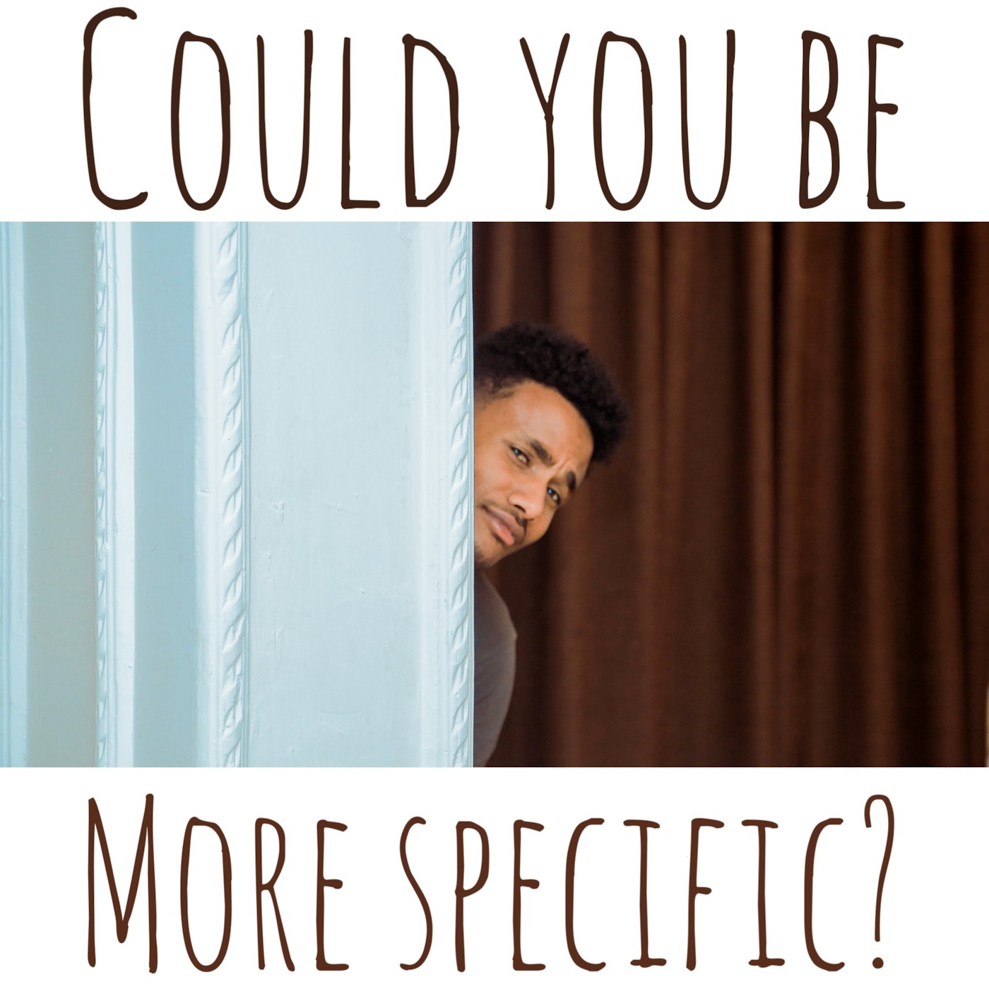 Could You Be More Specific? Epi 1: Values