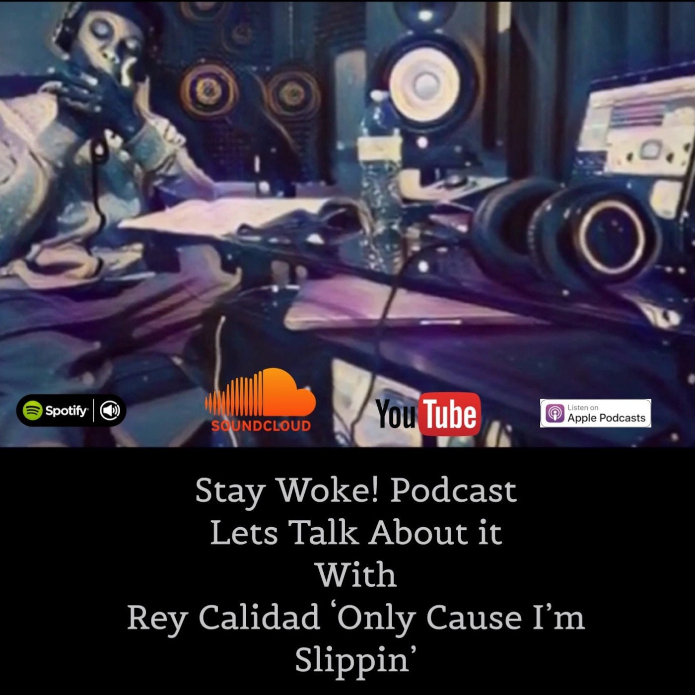 Let's Talk About it: with Rey Calidad Only Cause I'm Slippin