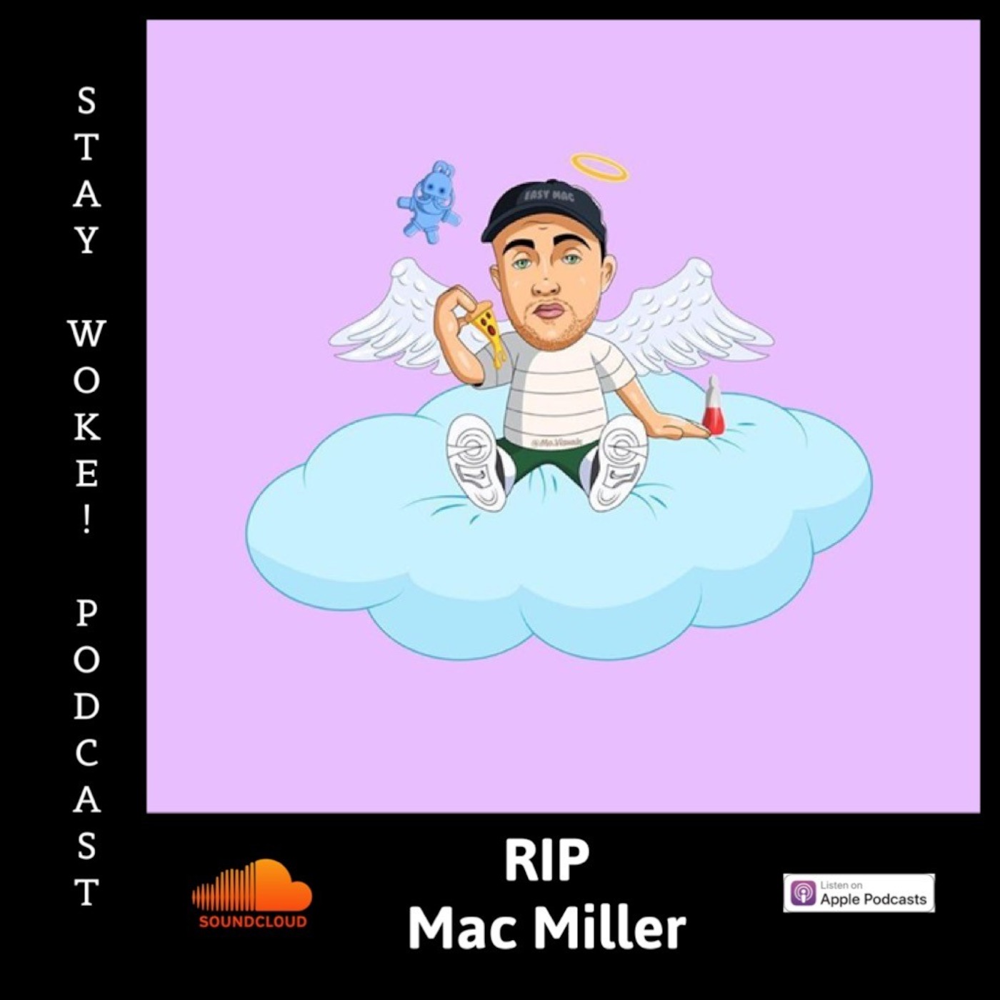 Stay Woke! Podcast RIP Mac Miller