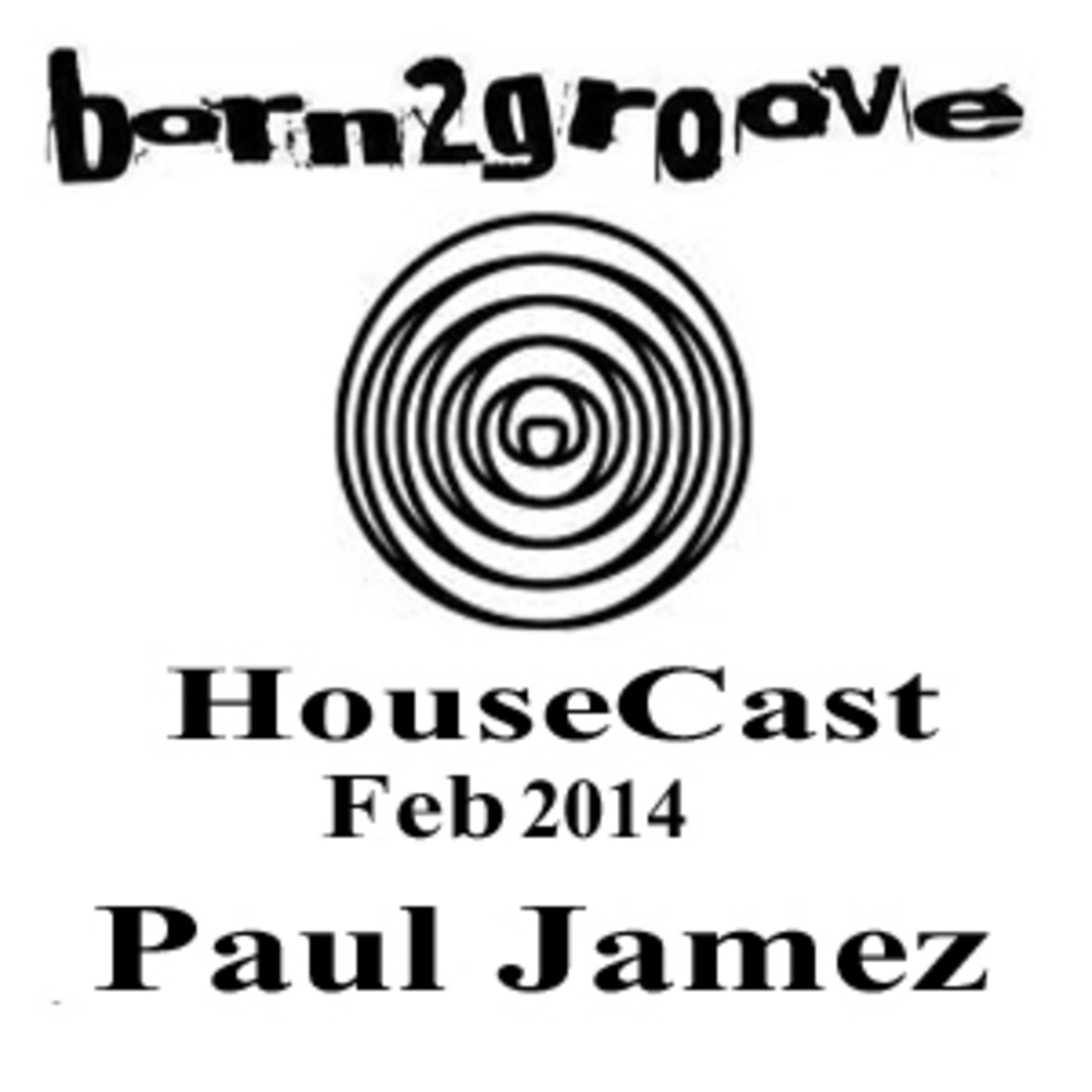 Born2goove HouseCast - Paul Jamez - Feb 2014 episode artwork