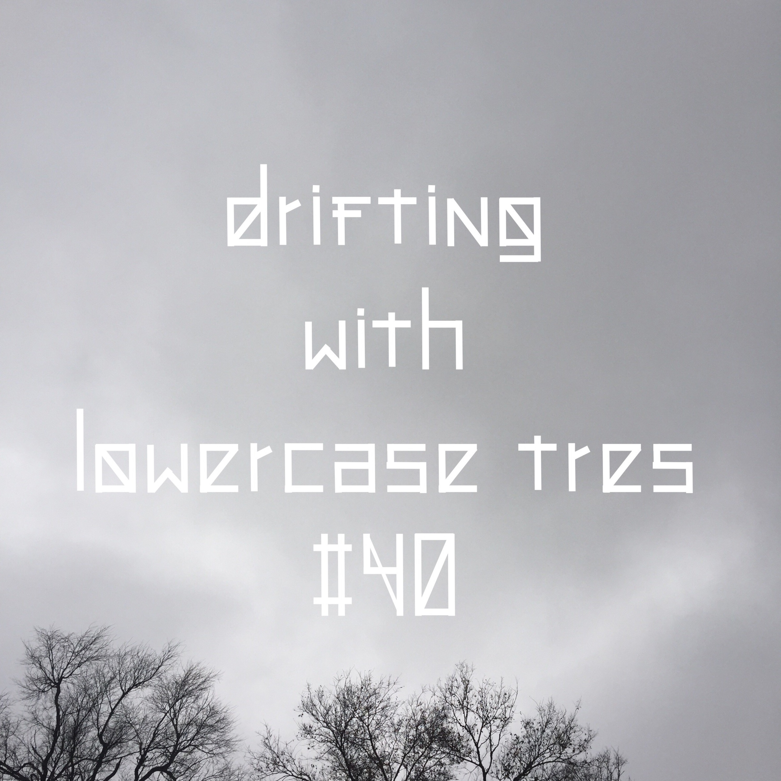 drifting #040 with lowercase tres(lowercasesounds.com) 12.21.14 episode artwork