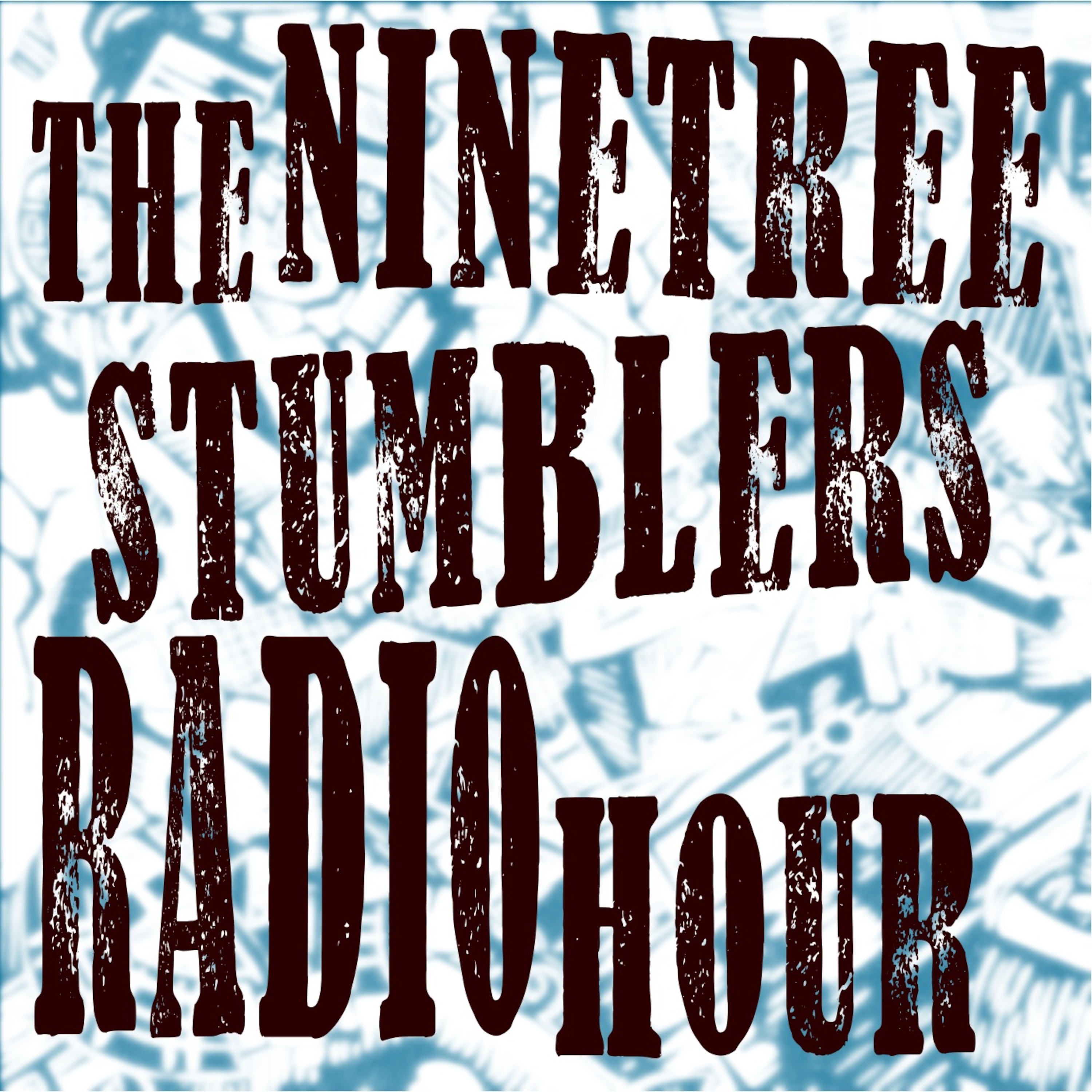 The Ninetree Stumblers Radio Hour