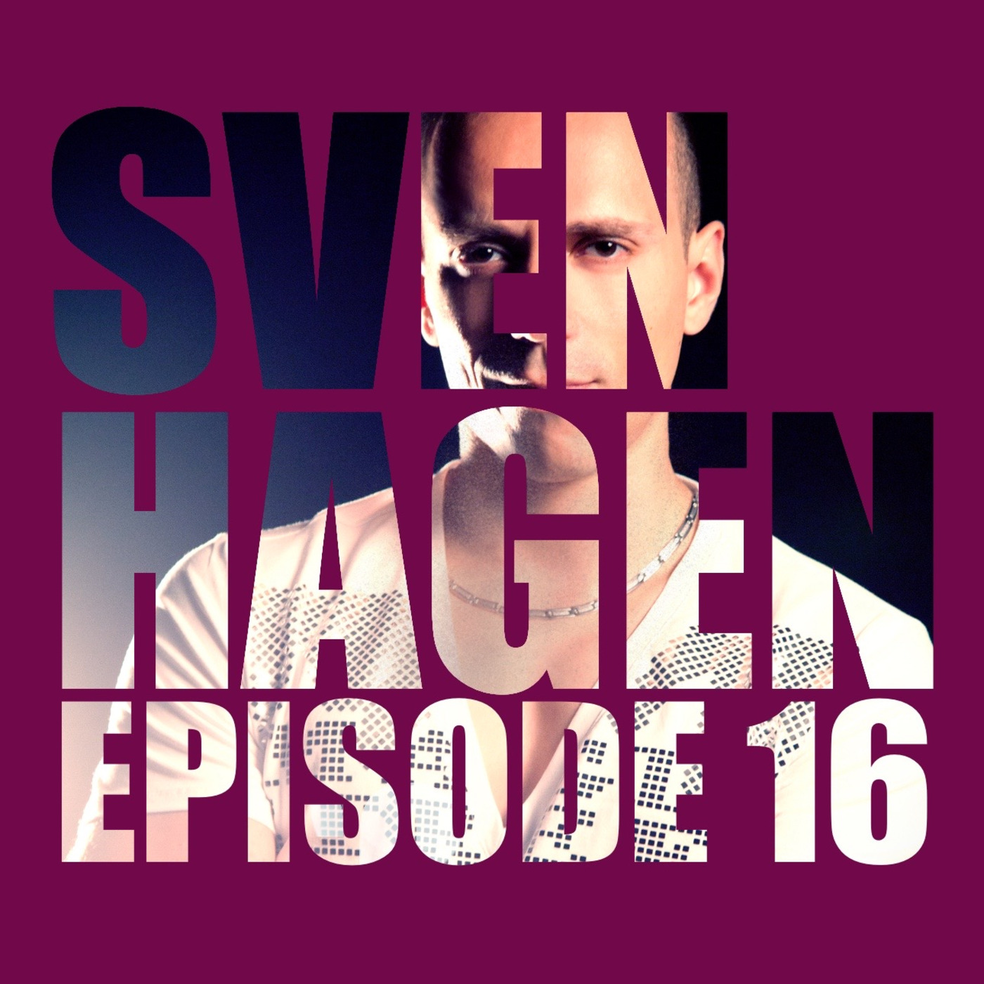 Episode 16:  Sven Hagen - Episode 16 (Nu Disco)