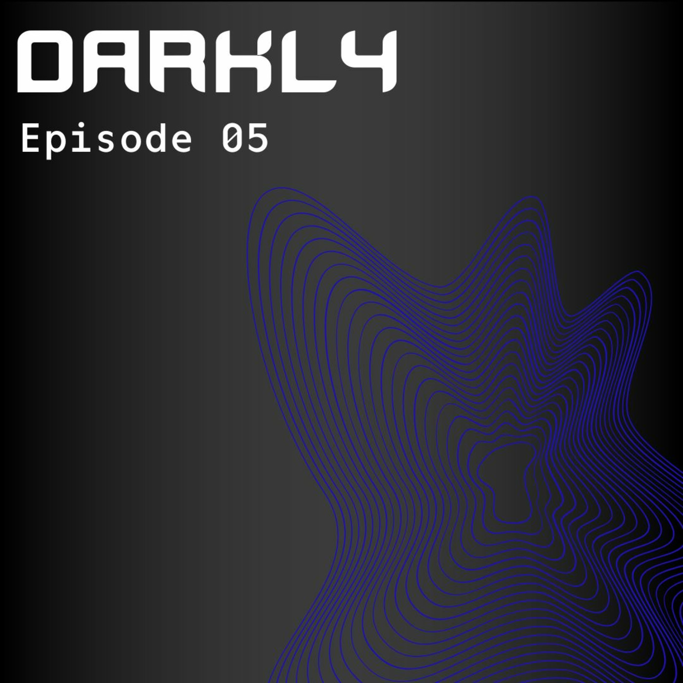 Episode 5: Darkly S09 Ep.05