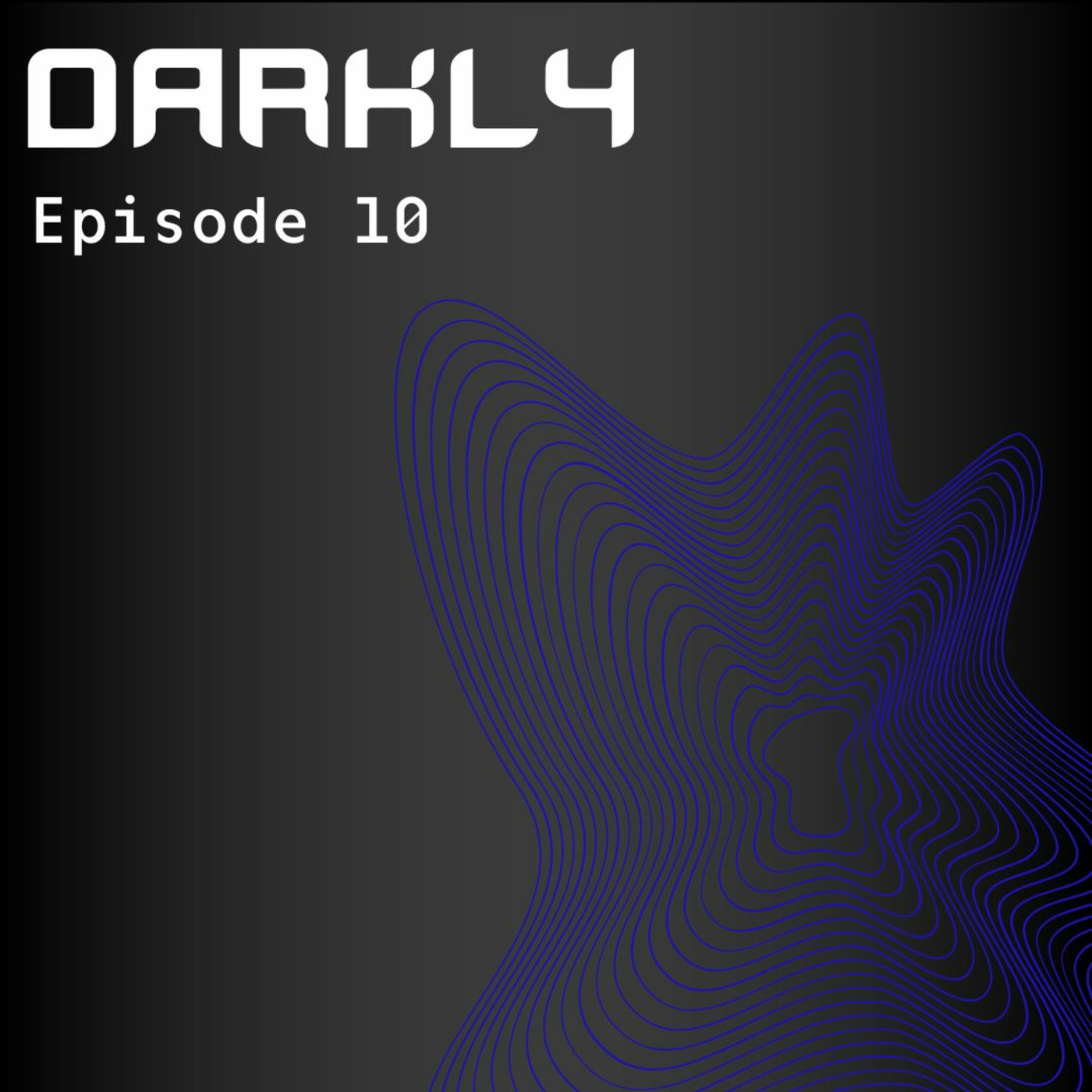 Episode 10: Darkly S09 Ep.10