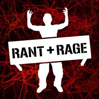 Rant and Rage