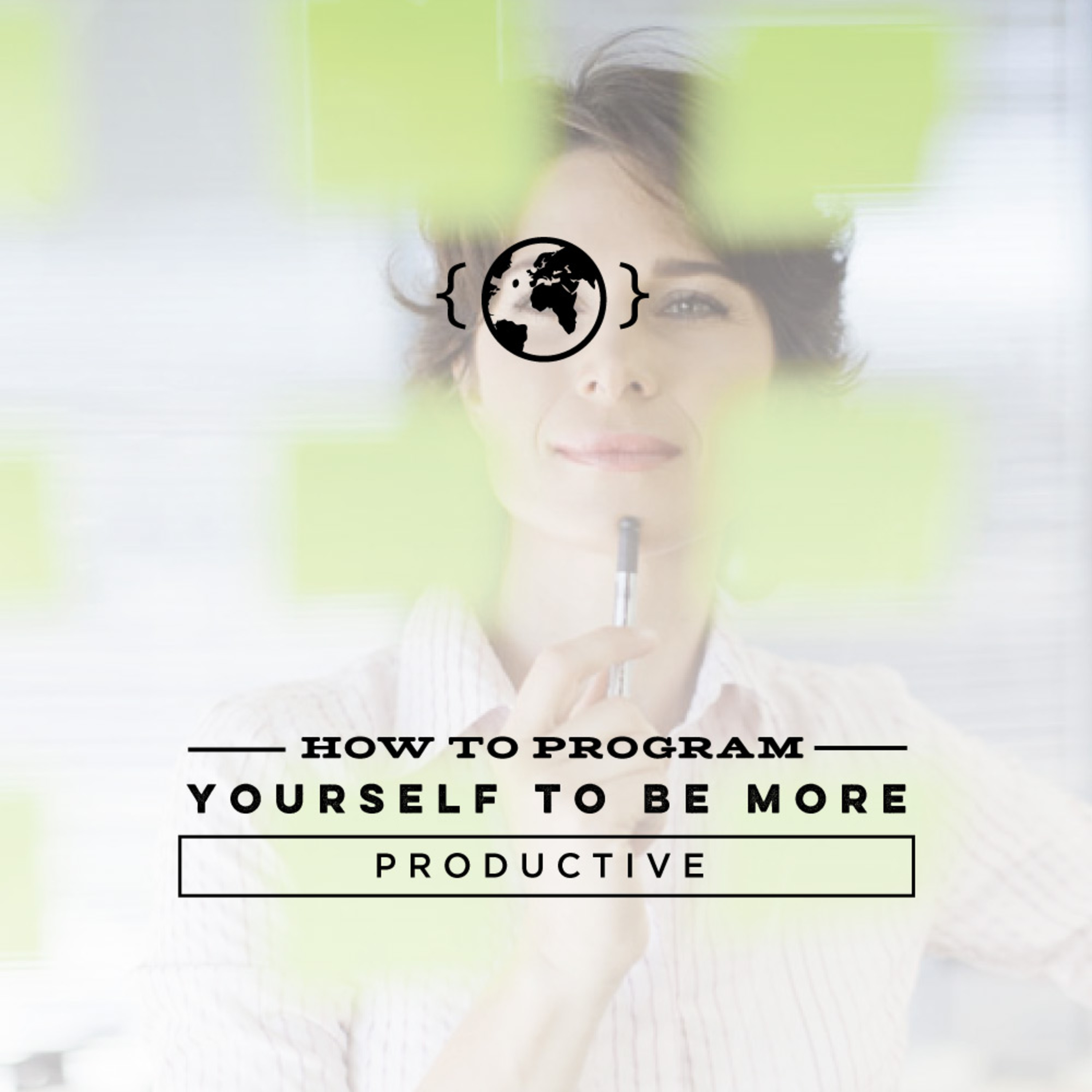 Ep. 13 - How to Program Yourself to Be More Productive episode artwork