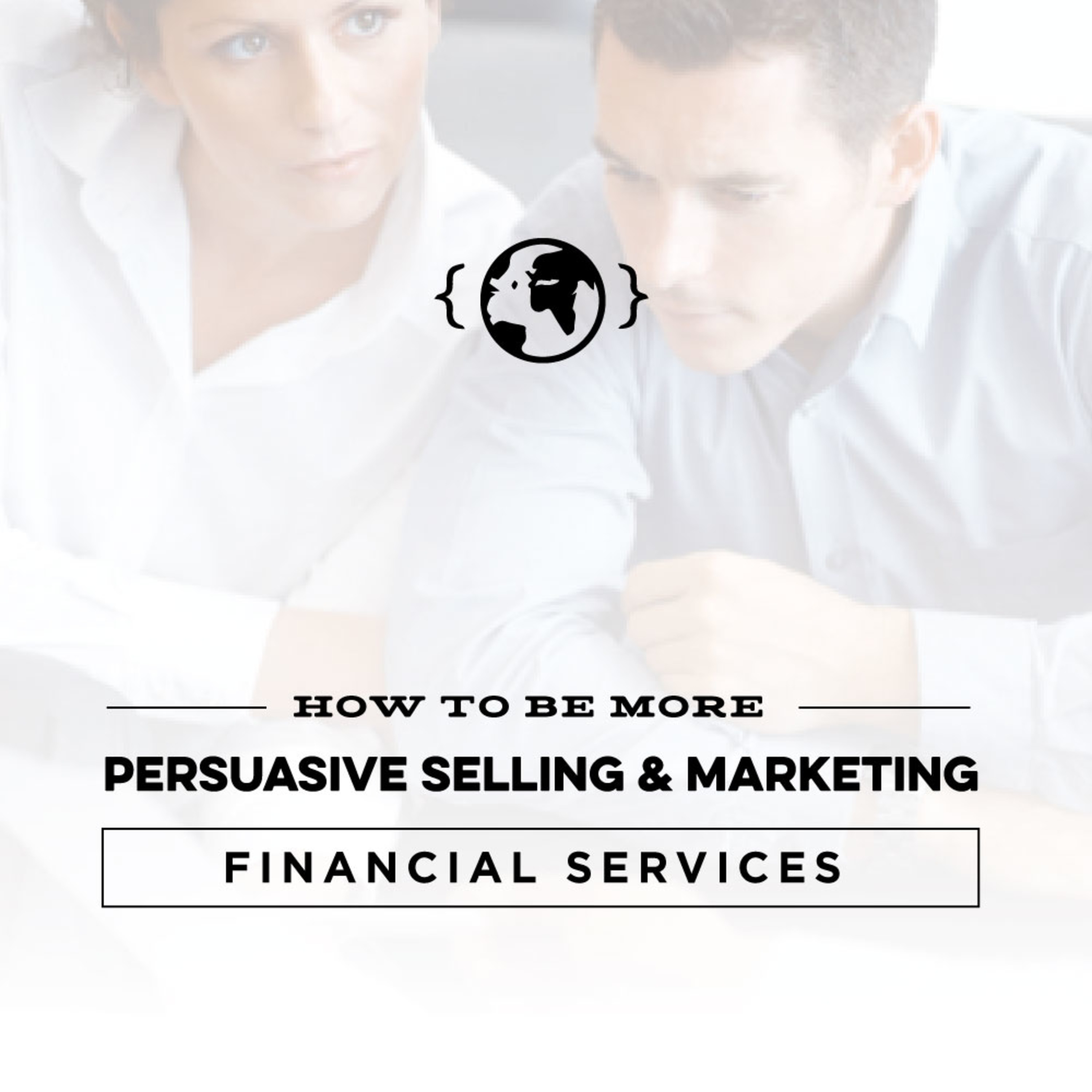 Ep. 20 - How to Be More Persuasive Selling and Marketing Financial Services episode artwork