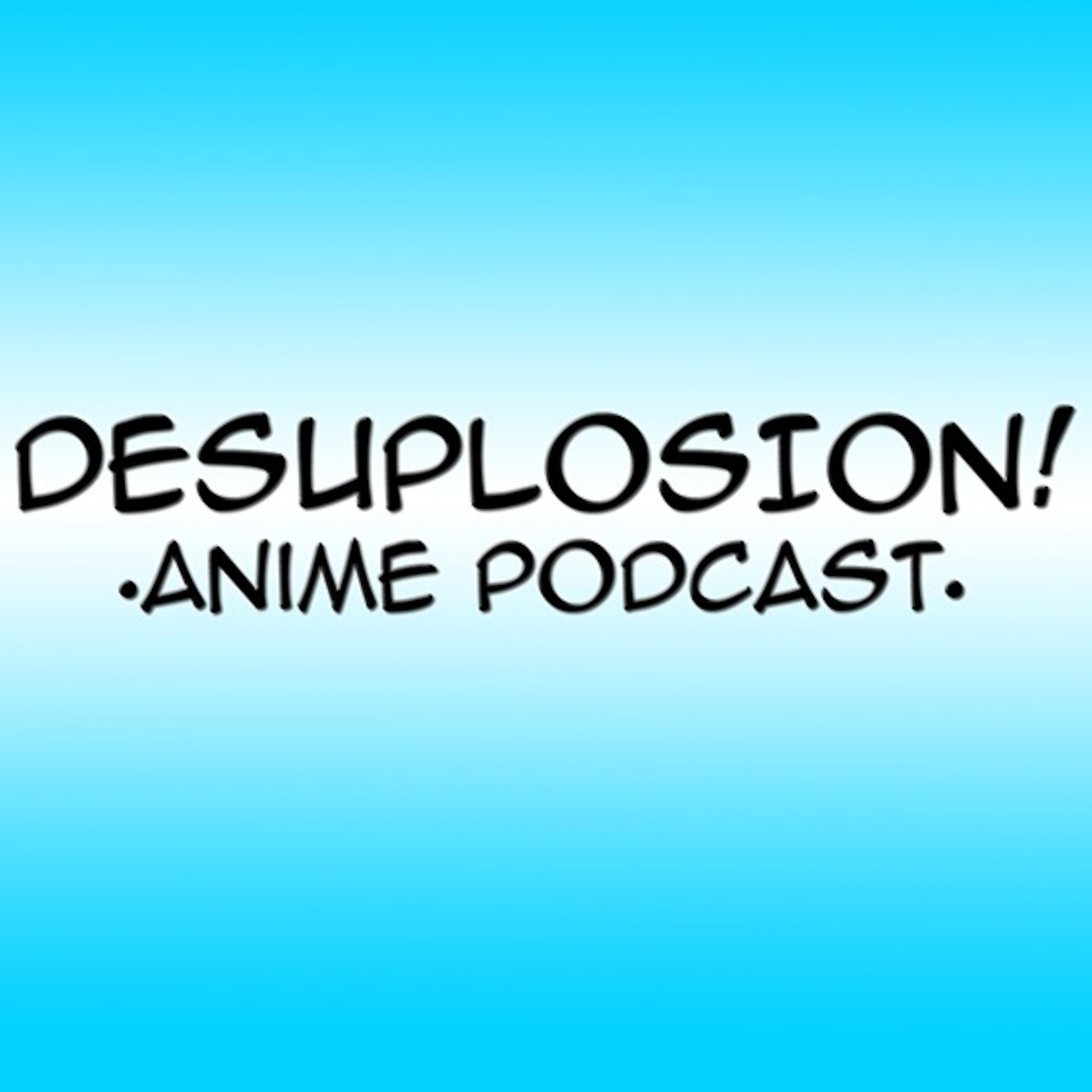 Desuplosion! Anime Podcast