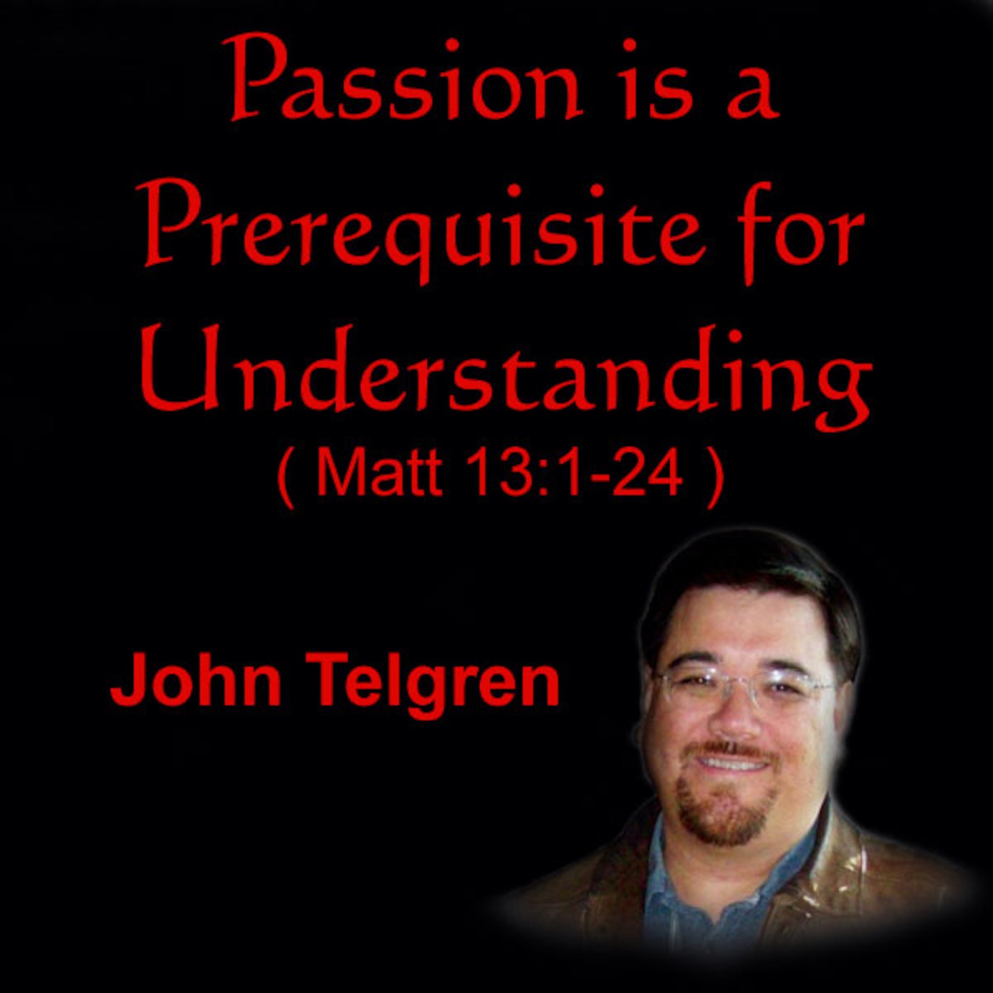 Sermon: Passion is a Prerequisite for Understanding
