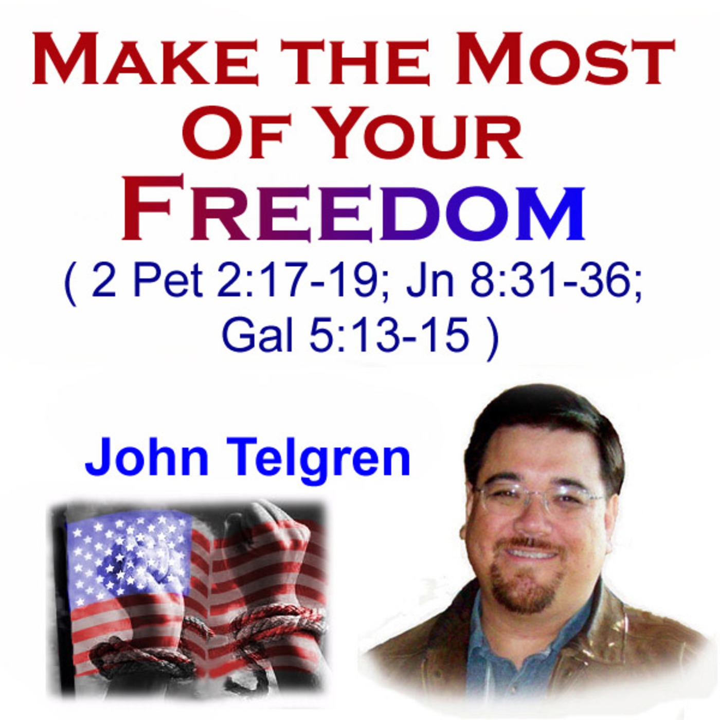 Sermon: Make the Most of Your Freedom (Independence Day Reflections)
