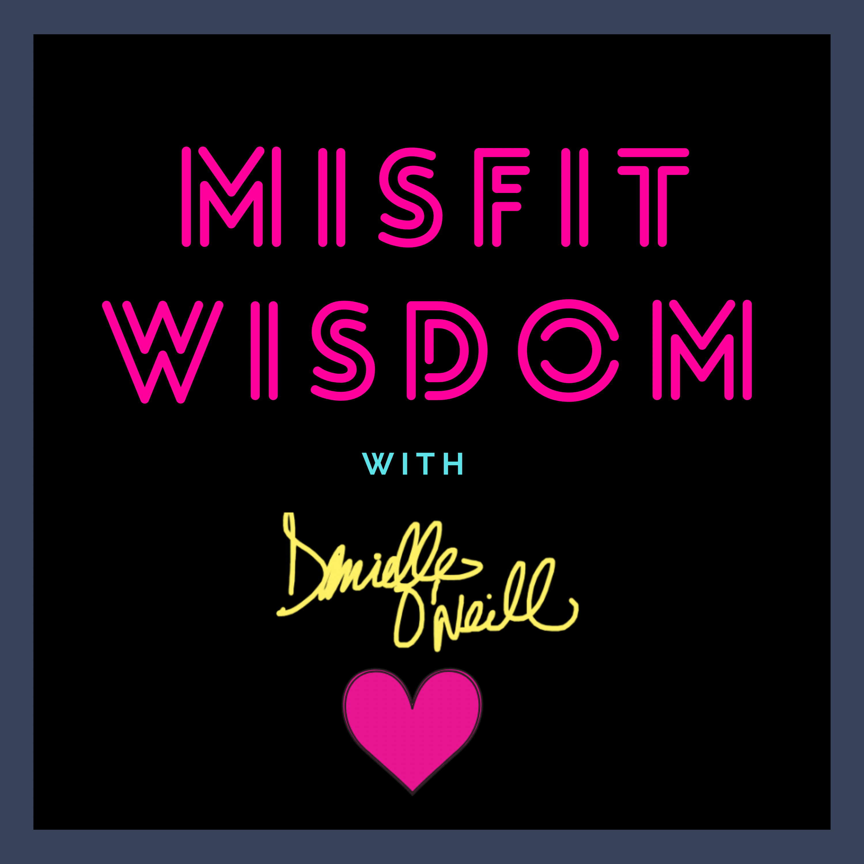 Misfit Wisdom with Danielle O’Neill