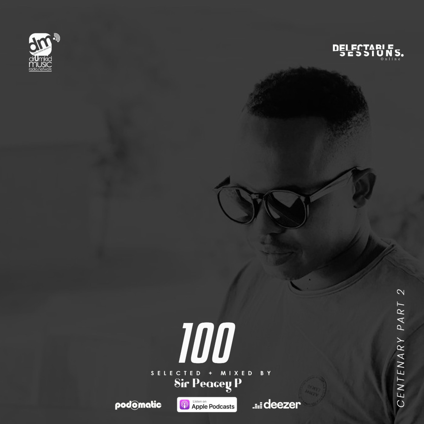 Episode 100: #DMRN Delectable Sessions Centenary Part 2 2nd Hour mixed by @SirPeaceyP Episode 100: #DMRN Delectable Sessions Centenary Part 2 2nd Hour mixed by @SirPeaceyP
