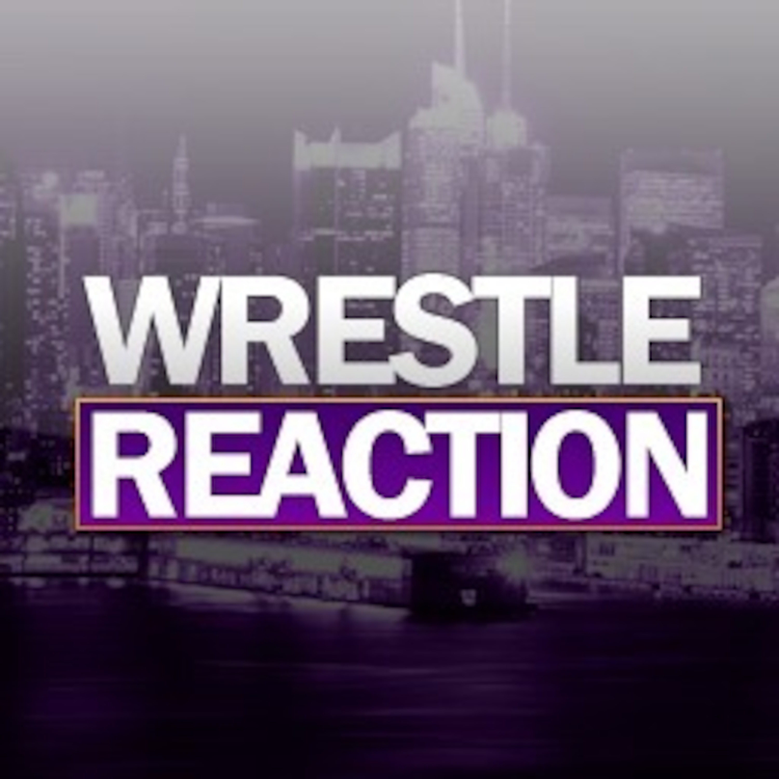 Wrestle Reaction Podcast