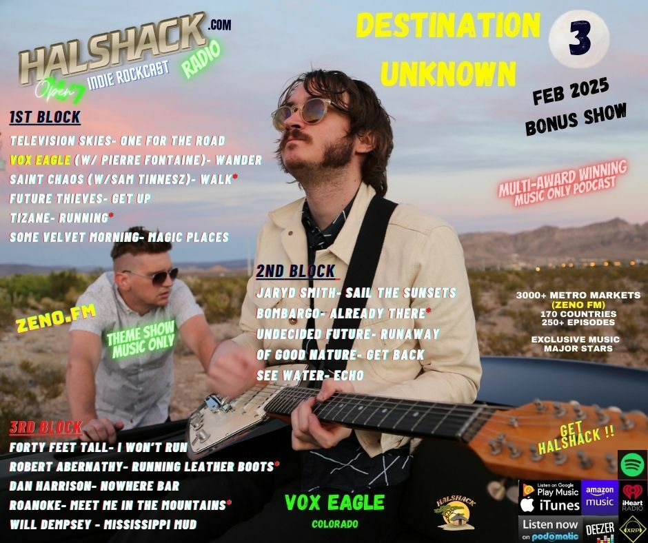 Episode 198: Halshack- (DESTINATION UNKNOWN 3) FEB 2025-- (alt, rock, indie blues, ska, americana, country rock)--theme show about the unknown- bonus music only