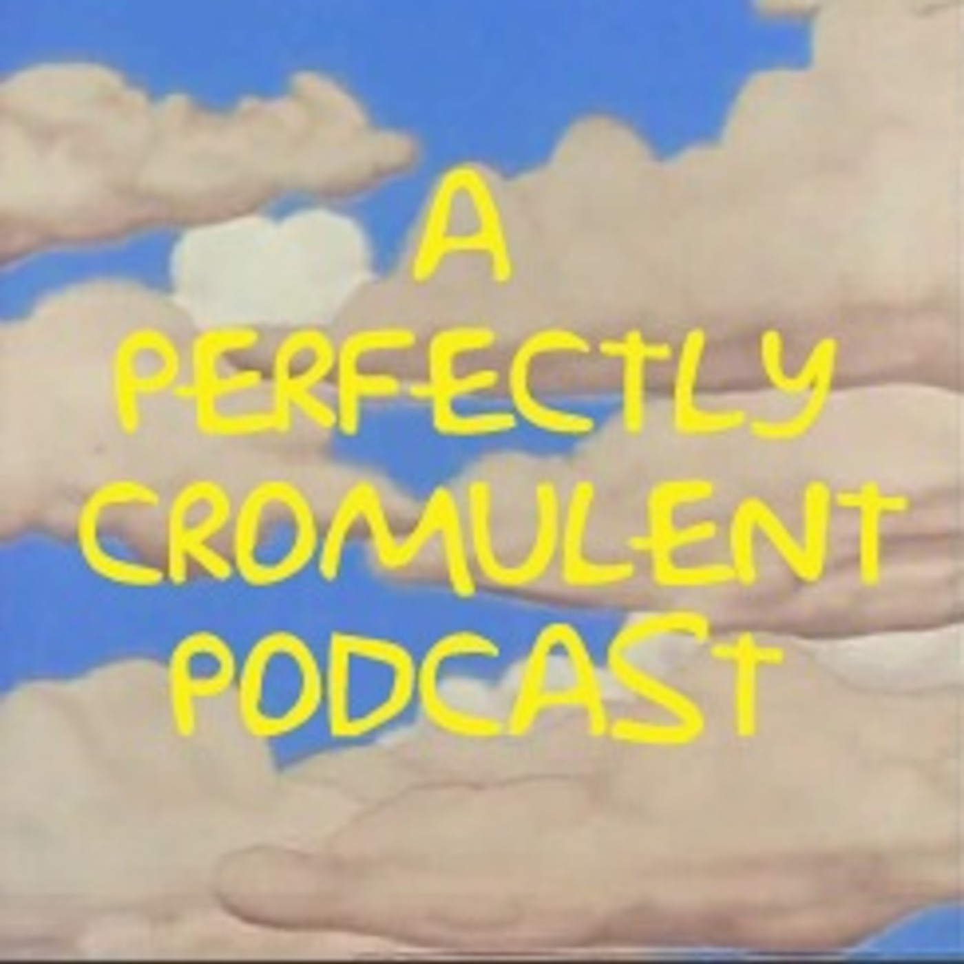 A Perfectly Cromulent Podcast