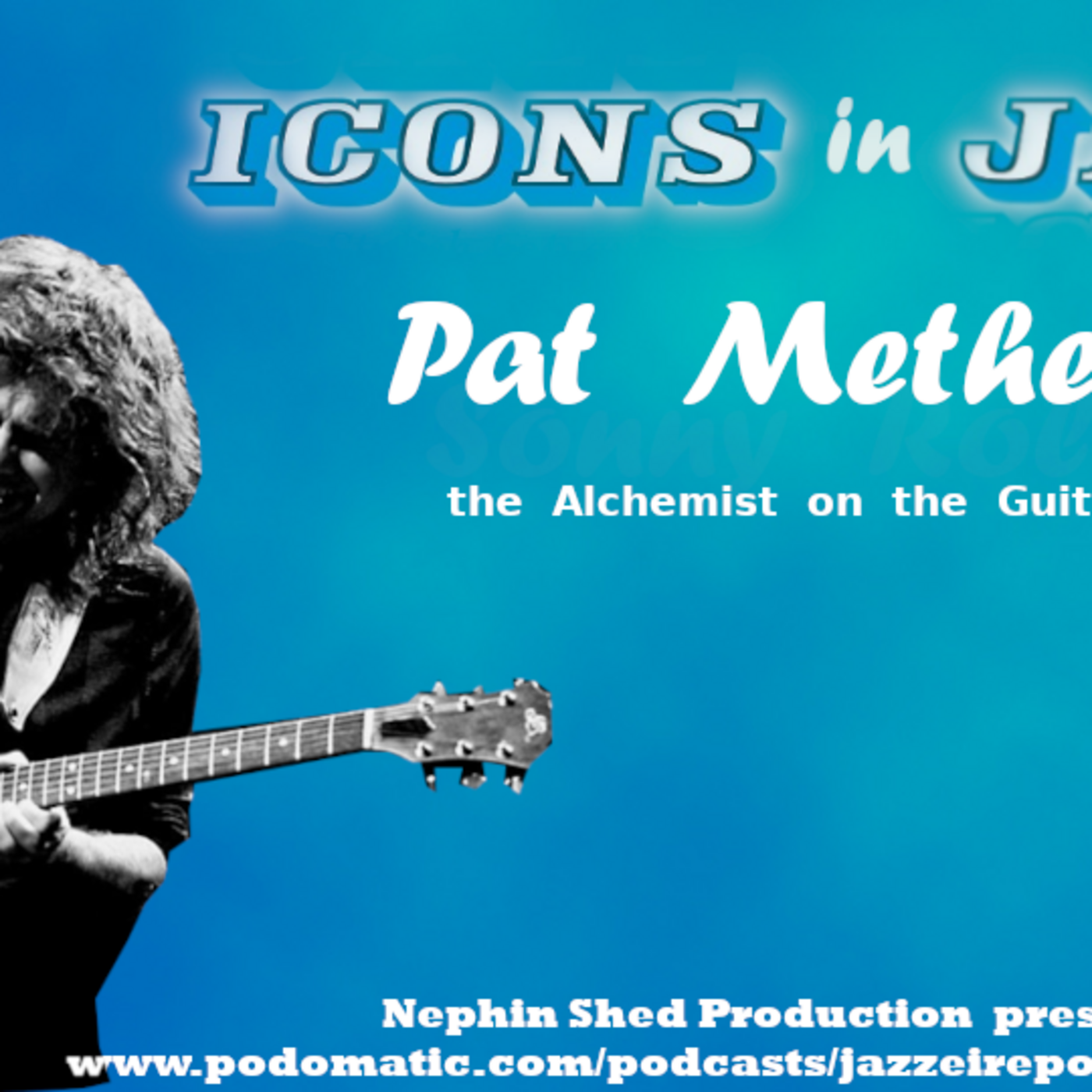 Icons in Jazz Vol 38 Pat metheny - the Alchemist on the Jazz Guitar episode artwork