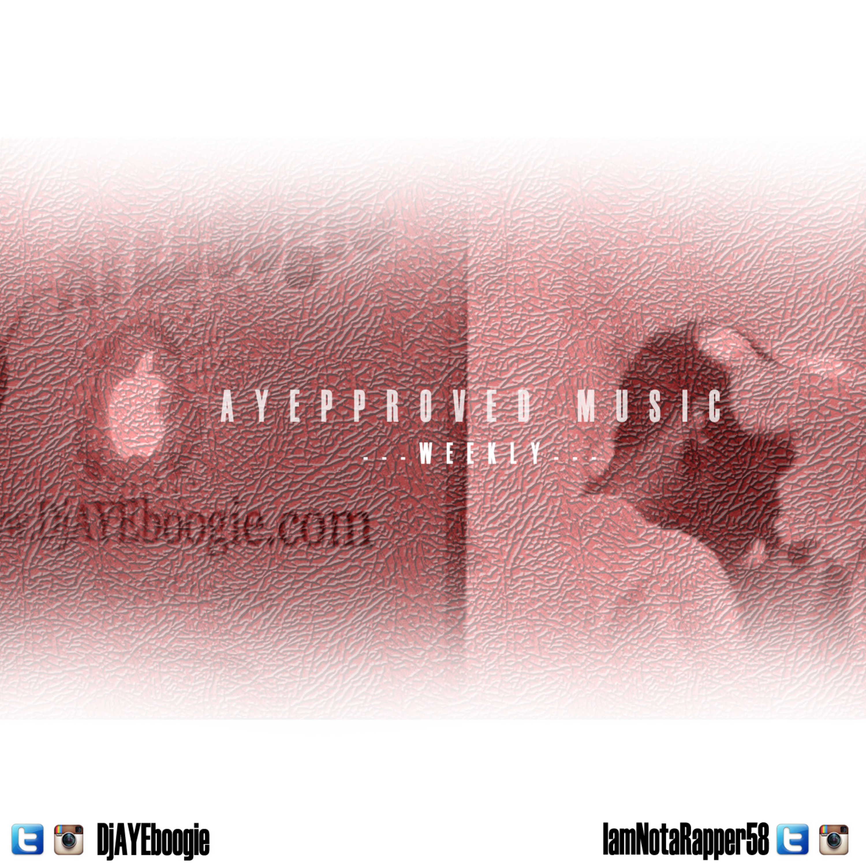 DJ Aye Boogie x IAmNotARapperiSpit.com Presents: AYEpproved Music Mix (Week 1) episode artwork
