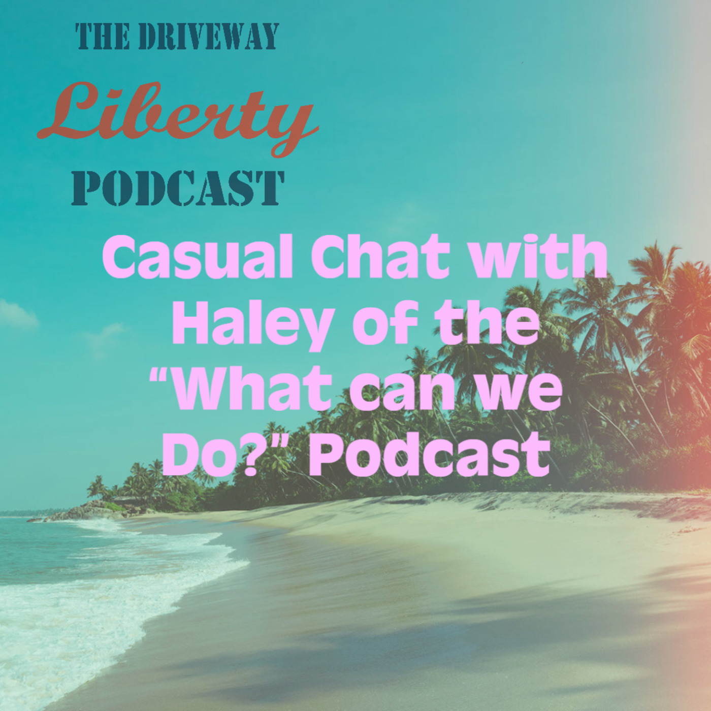 The Driveway Liberty Podcast